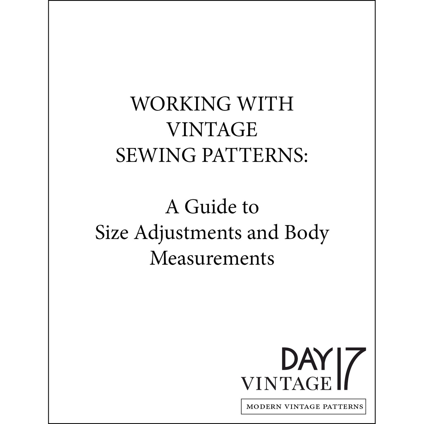 Book cover titled 'Working with Vintage Sewing Patterns: A Guide to Size Adjustments and Body Measurements' by Day 17 Vintage.